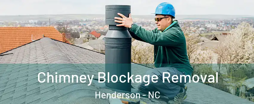  Chimney Blockage Removal Henderson - NC