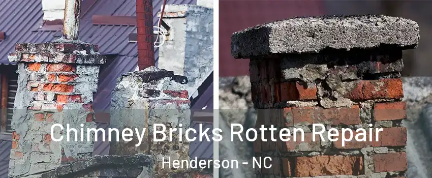  Chimney Bricks Rotten Repair Henderson - NC