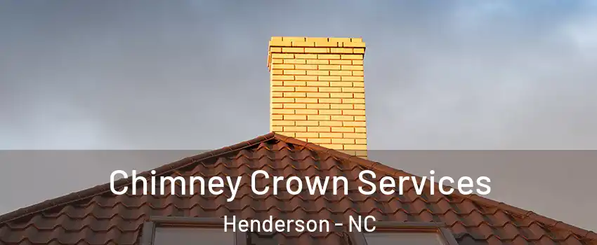  Chimney Crown Services Henderson - NC