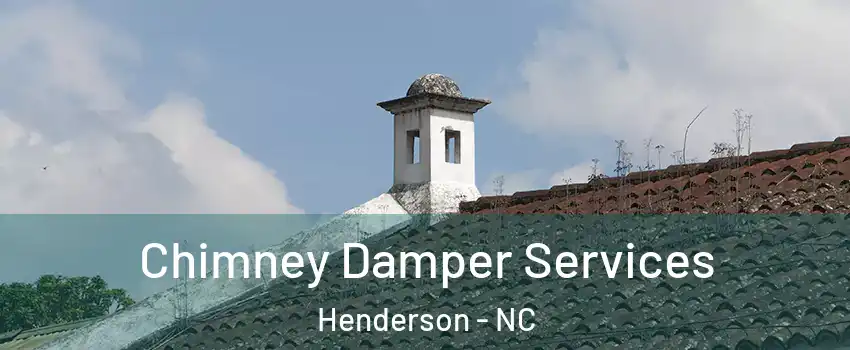  Chimney Damper Services Henderson - NC