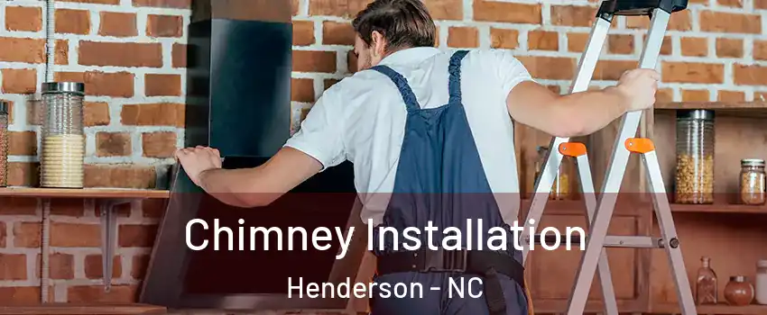  Chimney Installation Henderson - NC