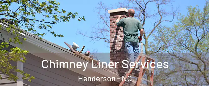  Chimney Liner Services Henderson - NC