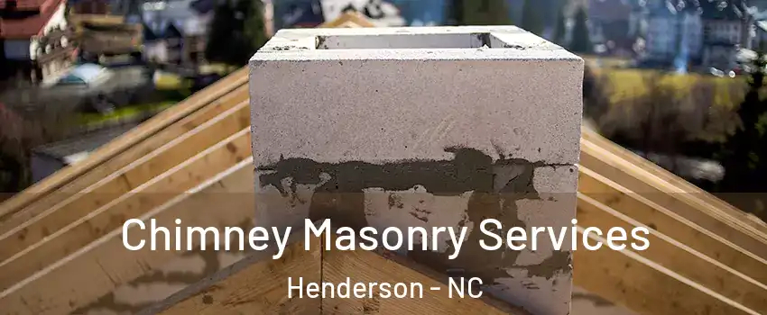  Chimney Masonry Services Henderson - NC