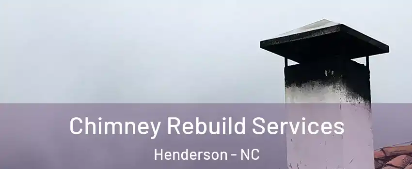 Chimney Rebuild Services Henderson - NC