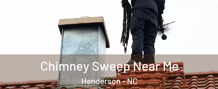  Chimney Sweep Near Me Henderson - NC