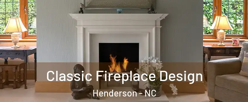  Classic Fireplace Design Henderson - NC