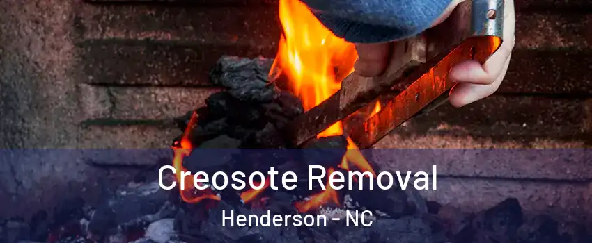  Creosote Removal Henderson - NC