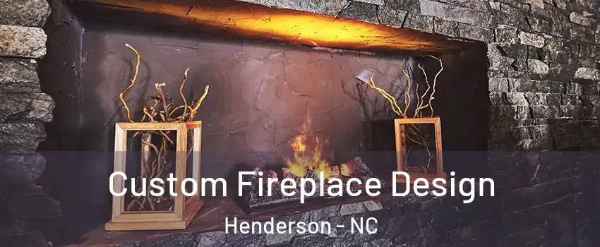  Custom Fireplace Design Henderson - NC