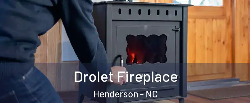  Drolet Fireplace Henderson - NC