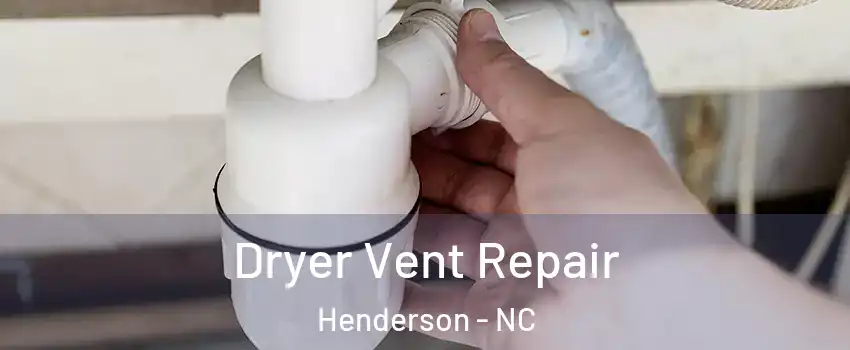  Dryer Vent Repair Henderson - NC