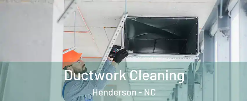  Ductwork Cleaning Henderson - NC