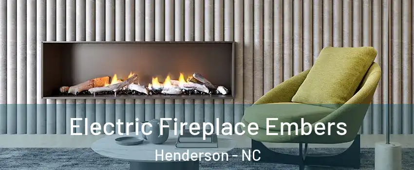  Electric Fireplace Embers Henderson - NC