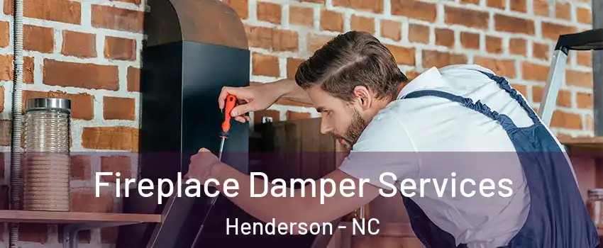  Fireplace Damper Services Henderson - NC