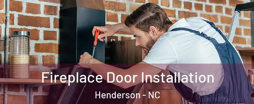  Fireplace Door Installation Henderson - NC