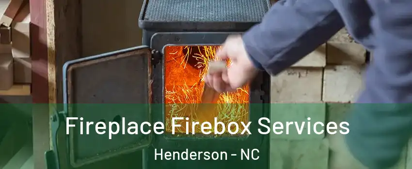  Fireplace Firebox Services Henderson - NC