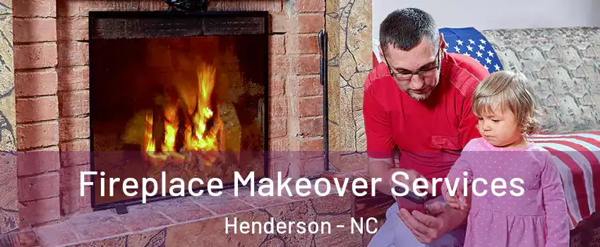  Fireplace Makeover Services Henderson - NC
