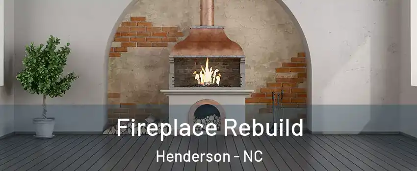 Fireplace Rebuild Henderson - NC