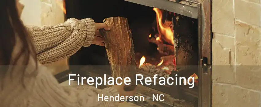  Fireplace Refacing Henderson - NC