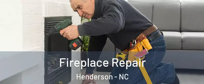  Fireplace Repair Henderson - NC