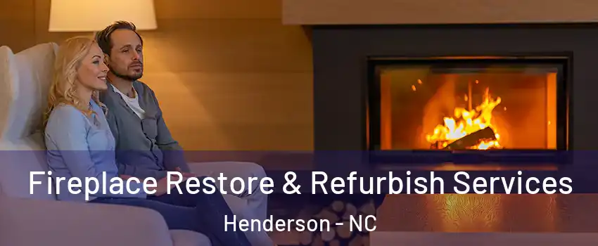  Fireplace Restore & Refurbish Services Henderson - NC