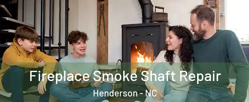  Fireplace Smoke Shaft Repair Henderson - NC