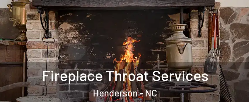  Fireplace Throat Services Henderson - NC