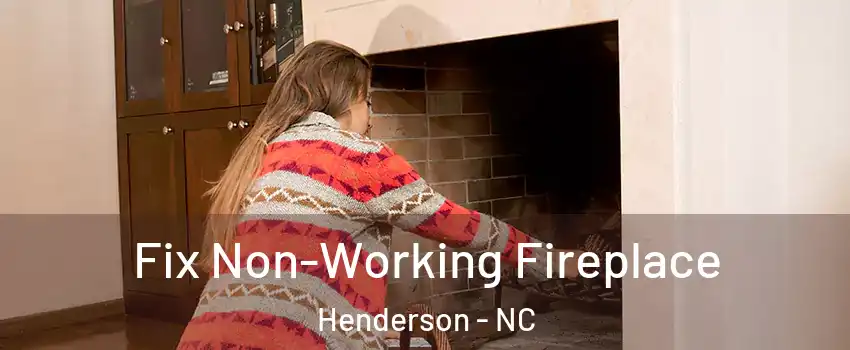  Fix Non-Working Fireplace Henderson - NC