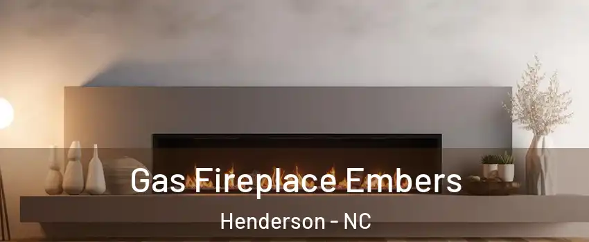  Gas Fireplace Embers Henderson - NC
