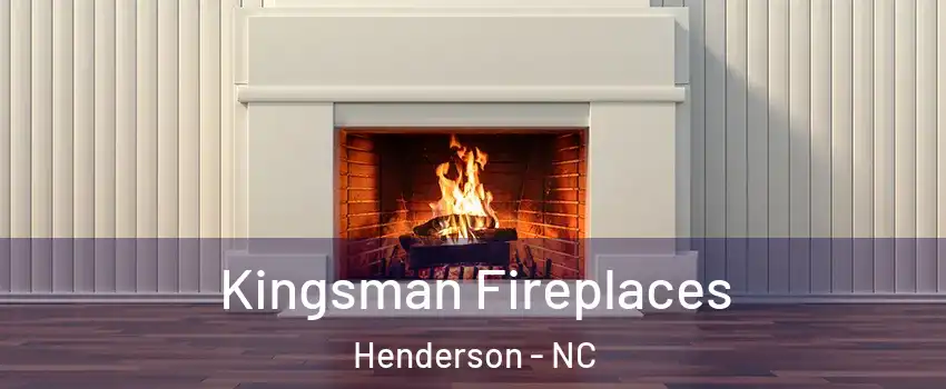  Kingsman Fireplaces Henderson - NC