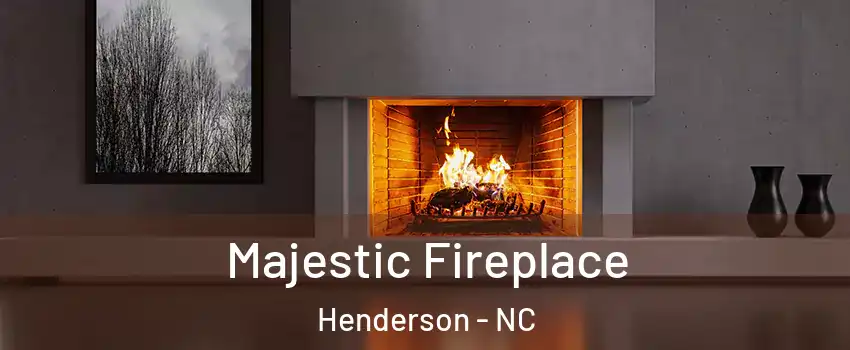  Majestic Fireplace Henderson - NC