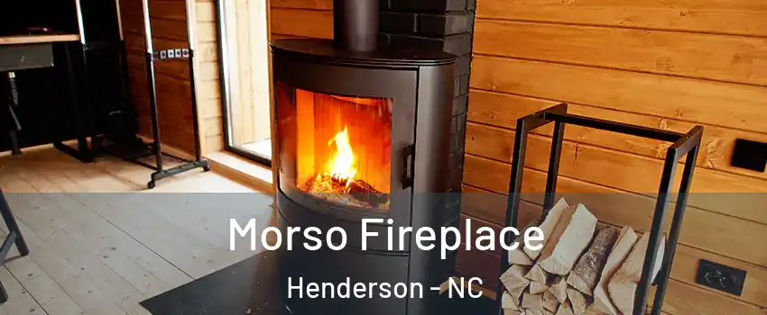  Morso Fireplace Henderson - NC