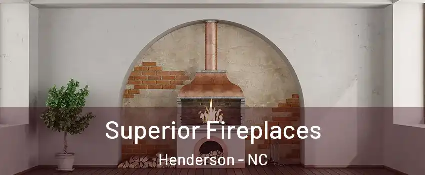  Superior Fireplaces Henderson - NC