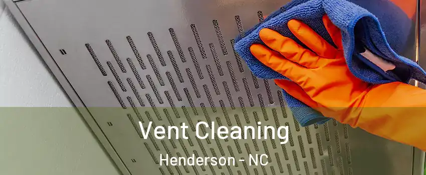  Vent Cleaning Henderson - NC