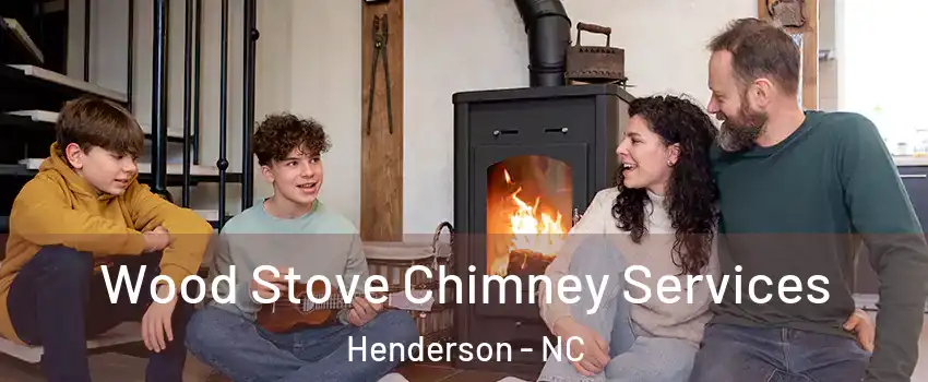  Wood Stove Chimney Services Henderson - NC