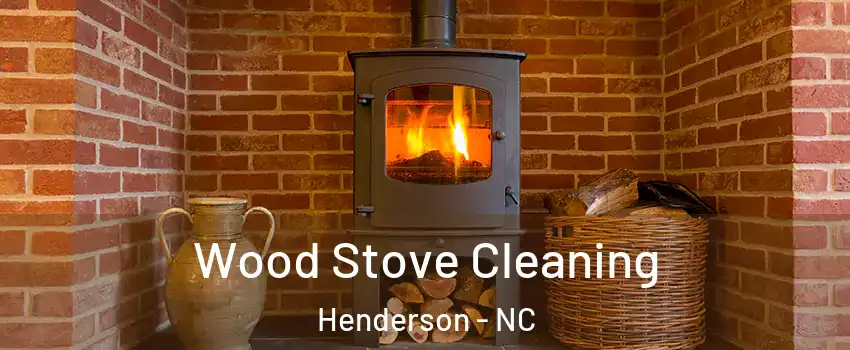  Wood Stove Cleaning Henderson - NC